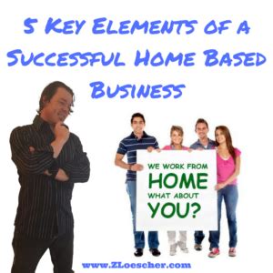 5 Key Elements of a Successful Home Based Business